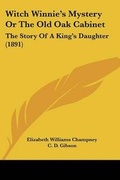Cover: Witch Winnie's Mystery Or The Old Oak Cabinet - Kessinger Publishing