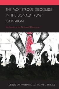 Enlarge image Cover: The Monstrous Discourse in the Donald Trump Campaign - Lexington Books