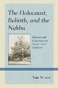 Enlarge image Cover: The Holocaust, Rebirth, and the Nakba - Lexington Books