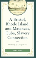 Cover: A Bristol, Rhode Island, and Matanzas, Cuba, Slavery Connection - Lexington Books