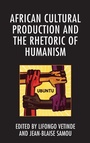 Cover: African Cultural Production and the Rhetoric of Humanism - Lexington Books