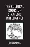 Cover: The Cultural Roots of Strategic Intelligence - Lexington Books