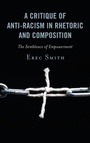 Cover: A Critique of Anti-racism in Rhetoric and Composition - Lexington Books