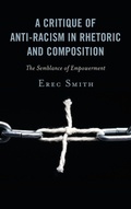 Cover: A Critique of Anti-racism in Rhetoric and Composition - Lexington Books