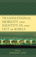 Cover: Transnational Mobility and Identity in and out of Korea - Lexington Books