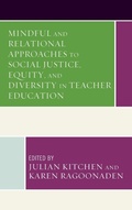 Cover: Mindful and Relational Approaches to Social Justice, Equity, and Diversity in Teacher Education - Lexington Books