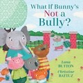 Cover: What if Bunny's Not a Bully? - Kids Can Press