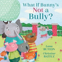 Enlarge image Cover: What if Bunny's Not a Bully? - Kids Can Press