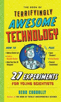 Enlarge image Cover: The Book of Terrifyingly Awesome Technology - Workman Kids