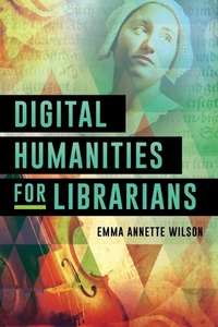 Enlarge image Cover: Digital Humanities for Librarians - Rowman & Littlefield Publishers