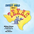 Cover: Sweet Child Born in Texas - Brown Books Publishing Group