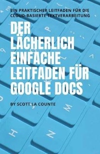Abbildung von: Der laecherlich einfache Leitfaden fuer Google Docs - SL Editions