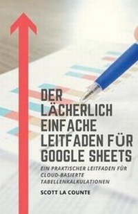 Abbildung von: Der laecherlich einfache Leitfaden fuer Google Sheets - SL Editions