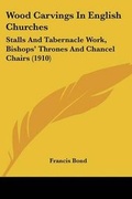 Cover: Wood Carvings In English Churches - Kessinger Publishing
