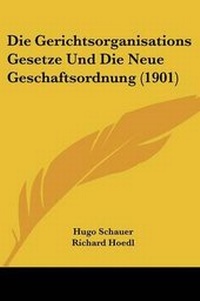 Abbildung von: Die Gerichtsorganisations Gesetze Und Die Neue Geschaftsordnung (1901) - Kessinger Publishing