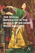Cover: The Sexual Imperative in the Novels of Sir Henry Rider Haggard - Anthem Press