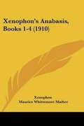 Cover: Xenophon's Anabasis, Books 1-4 (1910) - Kessinger Publishing