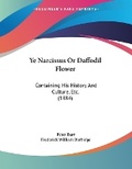 Cover: Ye Narcissus Or Daffodil Flower - Kessinger Publishing