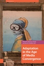Cover: Adaptation in the Age of Media Convergence - Amsterdam University Press