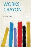 Cover: Works: Crayon - HardPress Ltd