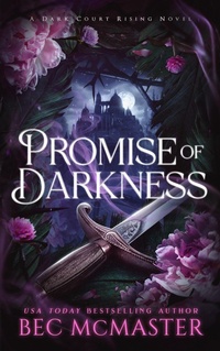 Enlarge image Cover: Promise of Darkness (Dark Court Rising, #1) - Bec McMaster