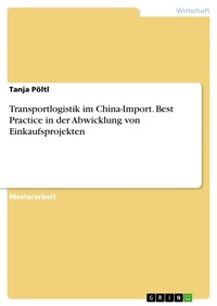 Bild: Transportlogistik im China-Import. Best Practice in der Abwicklung von Einkaufsprojekten - GRIN Verlag