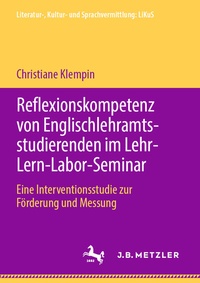 Abbildung von: Reflexionskompetenz von Englischlehramtsstudierenden im Lehr-Lern-Labor-Seminar - J.B. Metzler