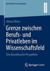 Abbildung von: Grenze zwischen Berufs- und Privatleben im Wissenschaftsfeld - Springer Gabler