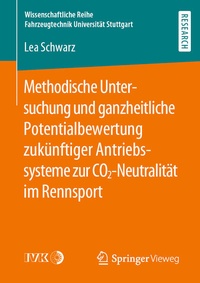 Abbildung von: Methodische Untersuchung und ganzheitliche Potentialbewertung zukünftiger Antriebssysteme zur CO2-Neutralität im Rennsport - Springer Vieweg