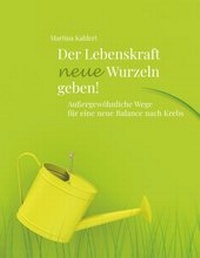 Abbildung von: Der Lebenskraft neue Wurzeln geben! - BoD - Books on Demand