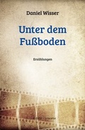 Cover: Unter dem Fu&szlig;boden - Klever Verlag