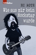 Cover: Wie aus mir kein Rockstar wurde - edition subkultur