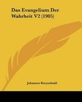 Bild: Das Evangelium Der Wahrheit V2 (1905) - Kessinger Publishing
