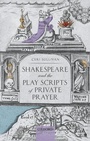 Cover: Shakespeare and the Play Scripts of Private Prayer - Oxford University Press