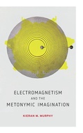 Cover: Electromagnetism and the Metonymic Imagination - Pennsylvania State University Press