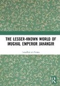 Cover: The Lesser-known World of Mughal Emperor Jahangir - Routledge India
