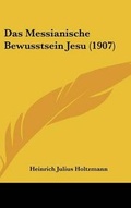 Bild: Das Messianische Bewusstsein Jesu (1907) - Kessinger Publishing