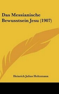 Bild: Das Messianische Bewusstsein Jesu (1907) - Kessinger Publishing