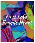 Cover: First Love, Fragile Heart - Blurb