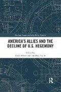 Cover: America's Allies and the Decline of Us Hegemony - Taylor & Francis