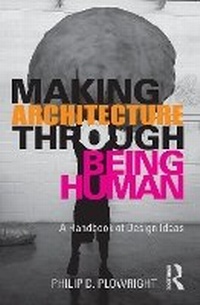 Enlarge image Cover: Making Architecture Through Being Human - Routledge