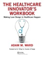 Cover: The Healthcare Innovator's Workbook - Routledge Cavendish