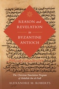 Cover: Reason and Revelation in Byzantine Antioch - University of California Press