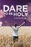 Cover: Dare to Be Holy in This Secular Age - Green Hill Publishing
