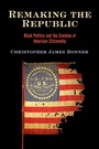 Cover: Remaking the Republic - University of Pennsylvania Press