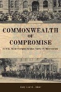 Cover: Commonwealth of Compromise - University of Missouri Press