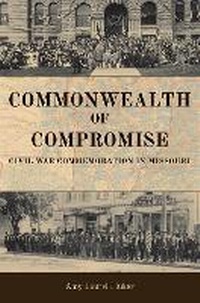 Enlarge image Cover: Commonwealth of Compromise - University of Missouri Press