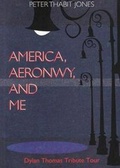 Cover: America, Aeronwy, and Me: Dylan Thomas Tribute Tour - Cross Cultural Communications