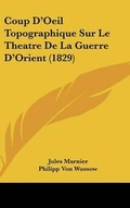 Cover: Coup D'Oeil Topographique Sur Le Theatre De La Guerre D'Orient (1829) - Kessinger Publishing