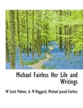 Cover: Michael Fairless Her Life and Writings - BiblioLife